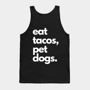 Eat Tacos, Pet Dogs Tee! Tank Top